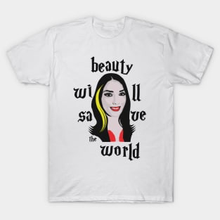 Beauty will save the world T-Shirt